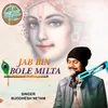 About Jab Bin Bole Milta Song